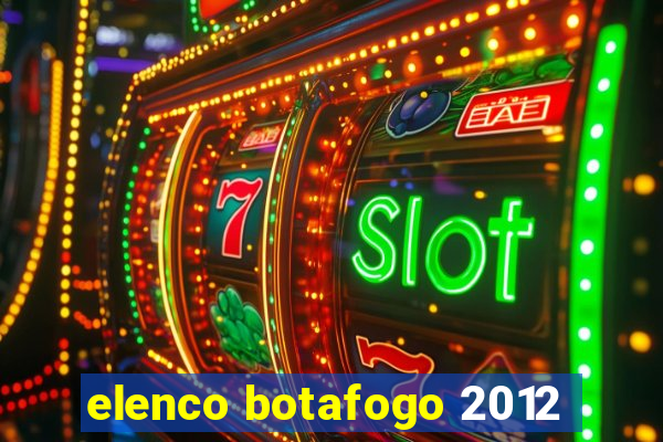 elenco botafogo 2012